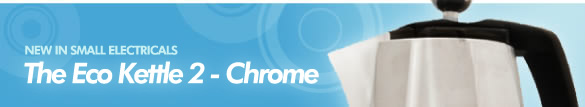 New in Electricals - The Eco Kettle 2 - Chrome