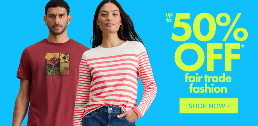 Up To 50% Off Fair Trade Fashion*