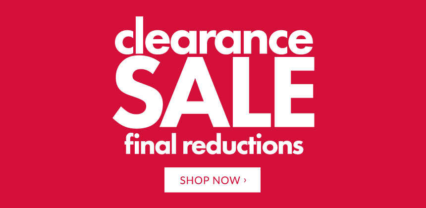 Clearance Sale Final Reductions