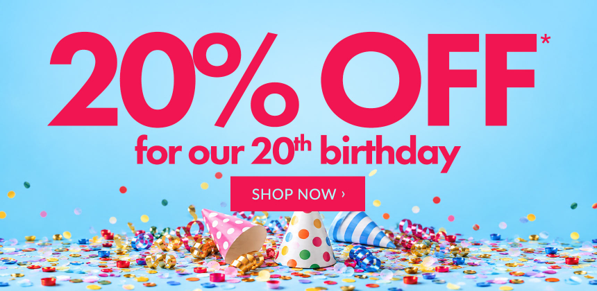 20% Off Nearly Everything To Celebrate Our 20th Birthday*