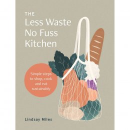 The Less Waste No Fuss Kitchen Hardback Book