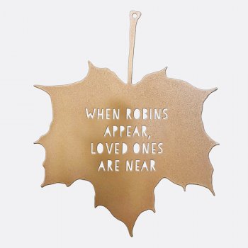 A Blackbird Sang Leaf Quote - When Robins Appear Loved Ones Are Near