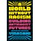 A World Without Racism: Building Antiracist Futures Paperback Book